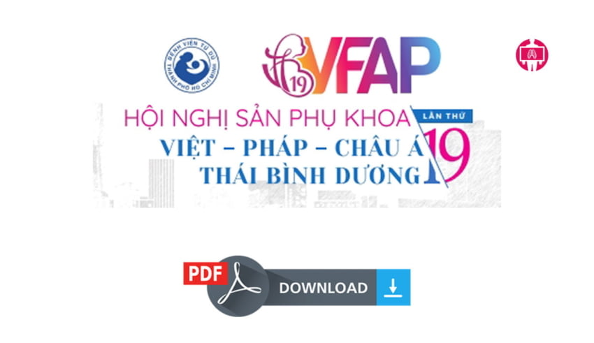 Tài liệu Hội nghị Sản phụ khoa Việt - Pháp - Châu Á - Thái Bình Dương lần thứ 19 (2019)