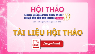 Tai lieu Hoi thao sang loc, chan doan truoc sinh va so sinh DBSCL 10 (2025)